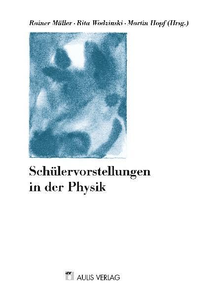 Physik allgemein / Schülervorstellungen in der Physik: Festschrift für Hartmut Wiesner Learning & Reference