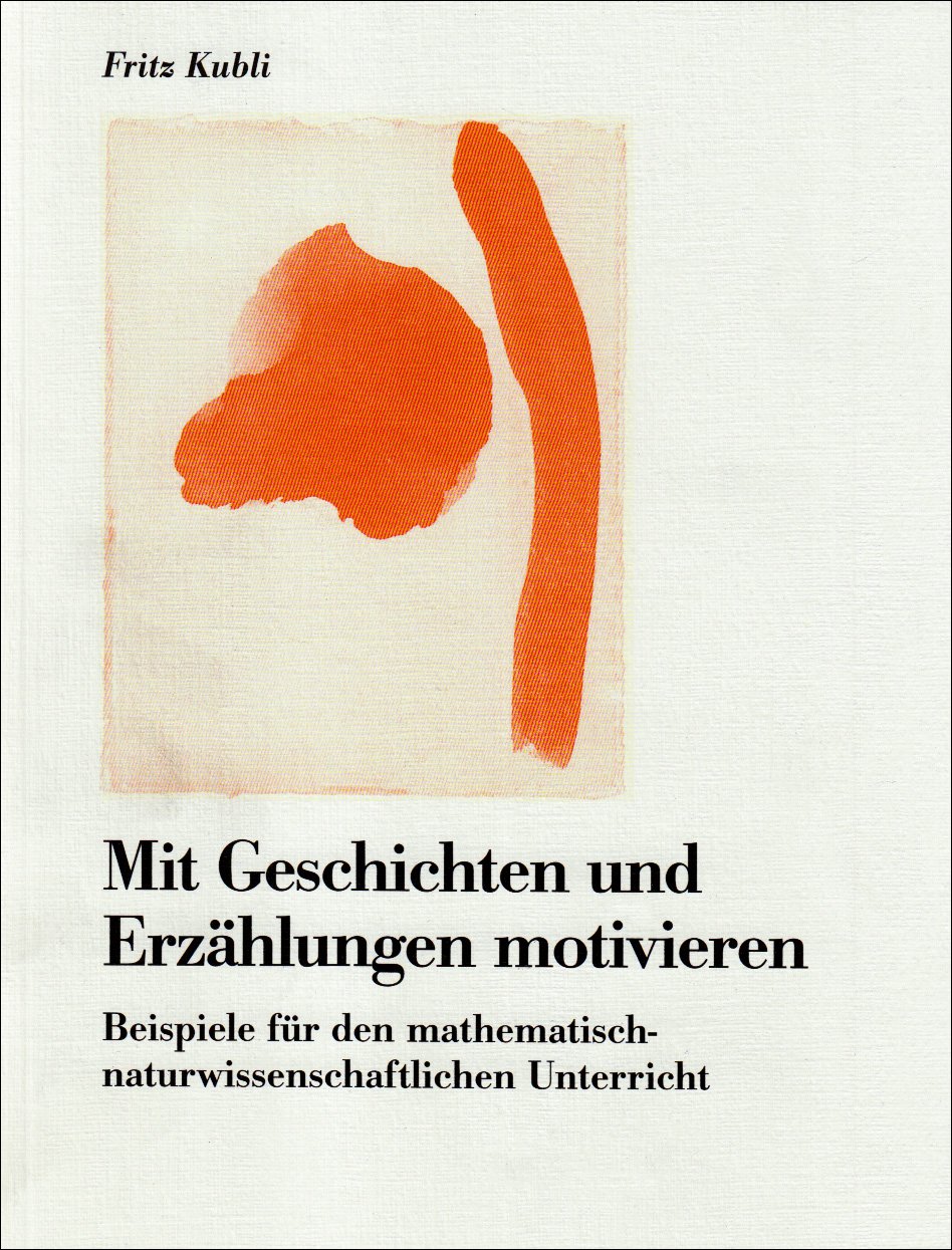 Mit Geschichten und Erzählungen motivieren: Beispiele für den mathematisch-naturwissenschaftlichen Unterricht Education & Training
