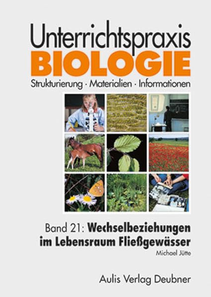 Unterrichtspraxis Biologie / Band 21: Wechselbeziehungen im Lebensraum Fließgewässer: Unterrichtspraxis Biologie Learning & Reference