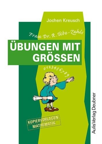 Kopiervorlagen Mathematik / Frau Dr. R. Übe-Zahls Übungen mit Größen: Kopiervorlagen Mathematik Education & Training