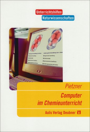 Computer im Chemieunterricht: Eine praxisorientierte Einführung Education & Training