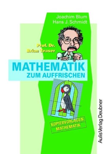 Kopiervorlagen Mathematik / Prof. Dr. Brian Teaser: Mathematik zum Auffrischen Education & Training