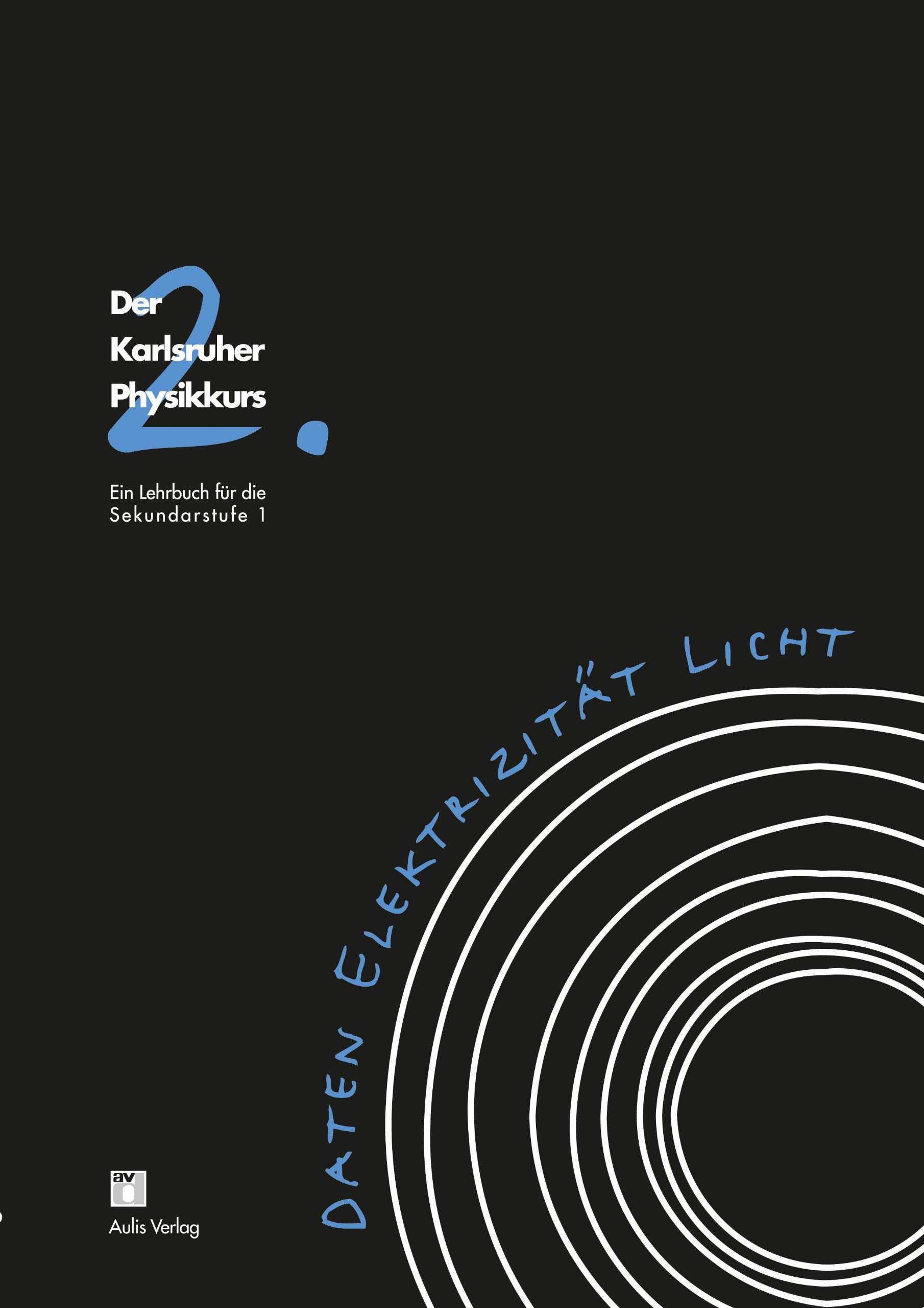 Der Karlsruhe Physikkurs. Ein Lehrbuch für die Sekundarstufe 1 / Band 2: Daten, Elektrizität, Licht Learning & Reference