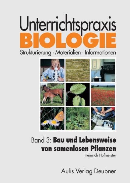 Unterrichtspraxis Biologie / Band 3: Bau und Lebensweise von samenlosen Pflanzen, Pilzen: Unterrichtspraxis Biologie Leisure, Home & Garden