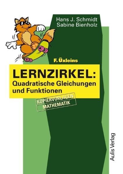 Kopiervorlagen Mathematik / F. Üxleins Lernzirkel: Quadratische Gleichungen und Funktionen: Kopiervorlagen Mathematik Learning & Reference