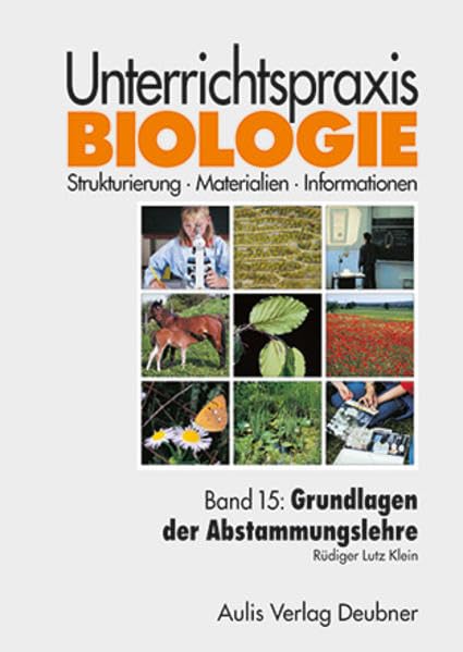 Unterrichtspraxis Biologie / Band 15: Grundlagen der Abstammungslehre: Unterrichtspraxis Biologie Learning & Reference