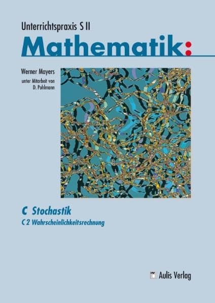 Unterrichtspraxis S II Mathematik / C2 Wahrscheinlichkeitsrechnung: C Stochastik Education & Training