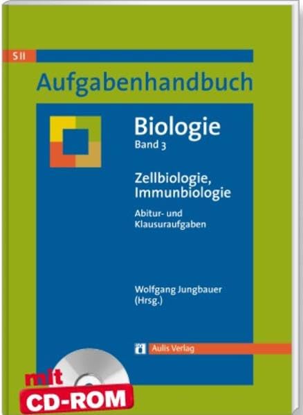 Aufgabenhandbuch Biologie SII / Zellbiologie, Immunbiologie: Aufgabenhandbuch Biologie Abitur- und Klausuraufgaben Band 3 Learning & Reference