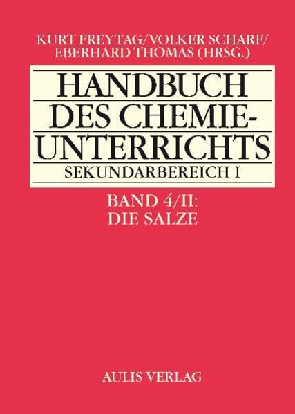 Handbuch des Chemieunterrichts. Sekundarbereich I / Band 4/II Die Salze: Handbuch des Chemieunterrichts Sekundarbereich I Learning & Reference