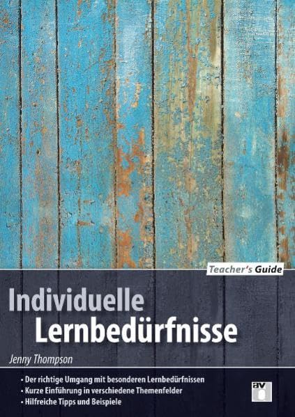 Teacher´s Guide / Individulle Lernbedürfnisse: - Der richtige Umgang mit besonderen Lernbedürfnissen - Kurze Einführung in verschiedene Themenfelder - Hilfreiche Tipps und Beispiele Learning & Reference