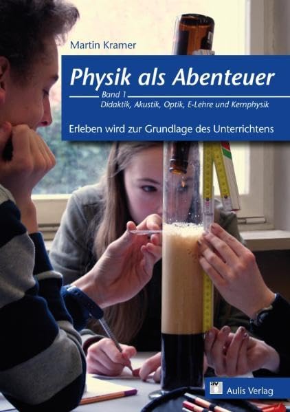 Physik als Abenteuer. Erleben wird zur Grundlage des Unterrichtens Study Guides