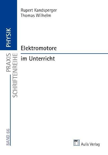 Praxis Schriftenreihe Physik / Elektromotore im Unterricht Learning & Reference