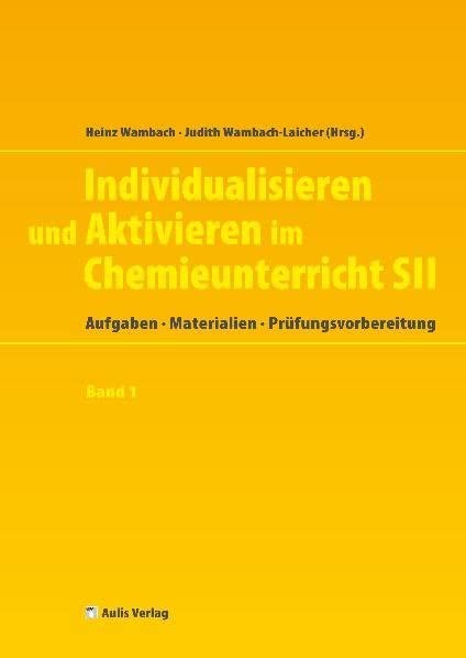 Individualisieren und Aktivieren im Chemieunterricht Sek. II: Band 1: Aufgaben, Materialien, Prüfungsvorbereitung Learning & Reference