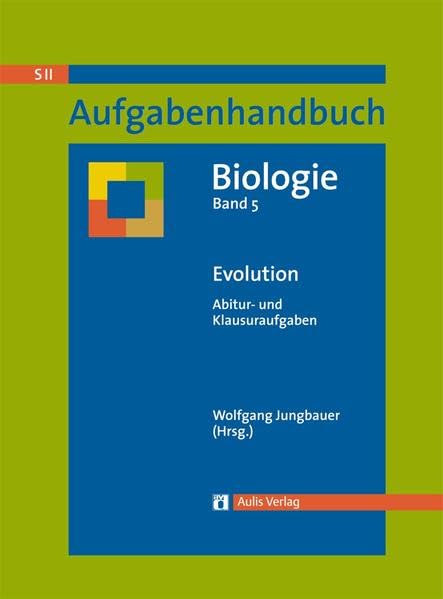 Aufgabenhandbuch Biologie S II: Band 5: Evolution - Abitur- und Klausuraufgaben Study Guides