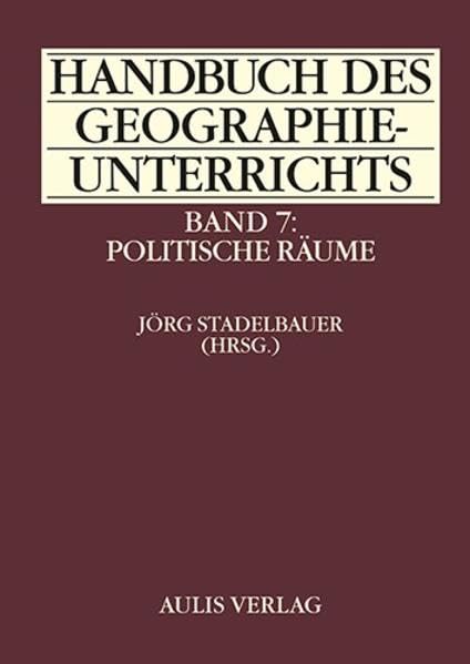 Handbuch des Geographieunterrichts: Band 7: Politische Räume - Staaten, Grenzen, Blöcke Learning & Reference