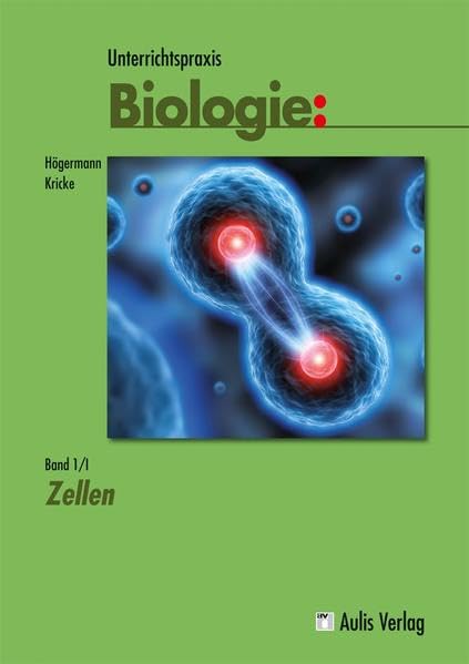 Unterrichtspraxis Biologie: Band 1/I: Zellen Learning & Reference