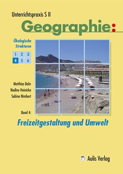 Unterrichtspraxis S II - Geographie: Band 4: Freizeitgestaltung und Umwelt Learning & Reference
