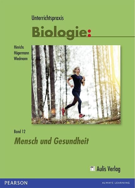 Unterrichtspraxis Biologie: Band 12: Mensch und Gesundheit Learning & Reference