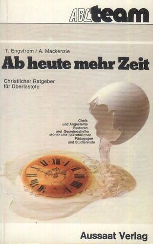 Ab heute mehr Zeit! : Christlicher Ratgeber für Überlastete. Books