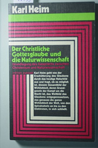 Der christliche Gottesglaube und die Naturwissenschaft. Grundlegung des Gesprächs zwischen Christentum und Naturwissenschaft, Bd 4 Books