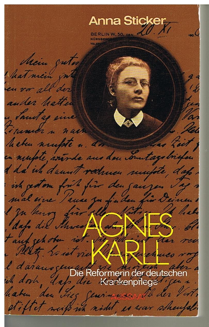 Agnes Karll. Die Reformerin der deutschen Krankenpflege. Ein Wegweiser für heute Medicine