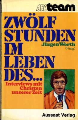 Zwölf Stunden im Leben des... Interviews mit Christen unserer Zeit Books