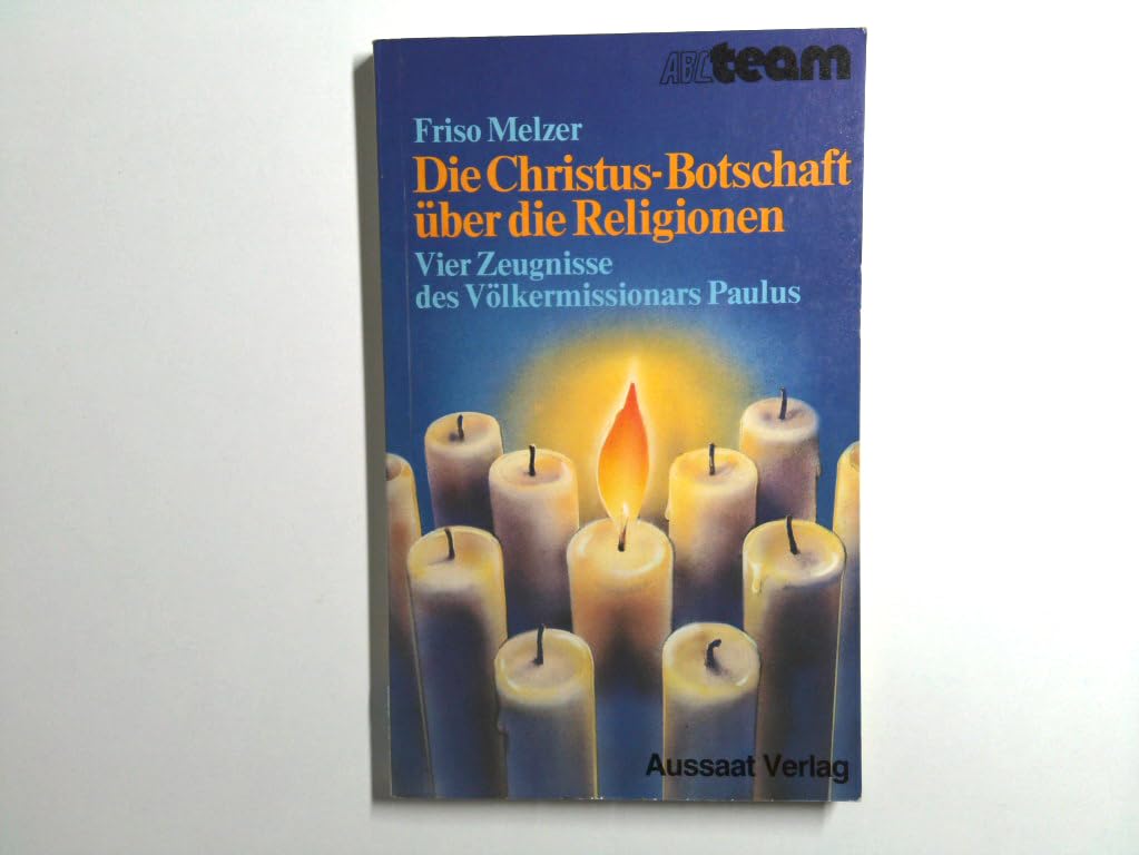 Die Christus-Botschaft über die Religionen: Vier Zeugnisse des Völkermissionars Paulus Books
