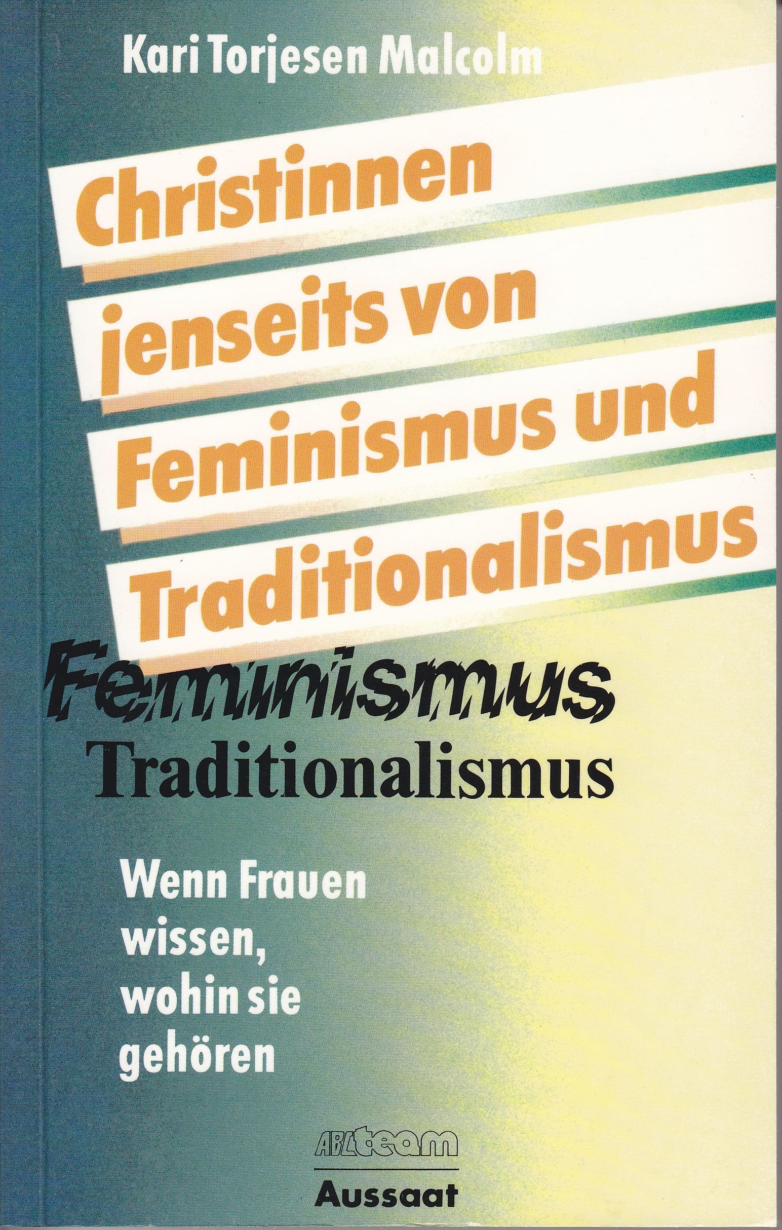 Christinnen jenseits von Feminismus und Traditionalismus. Wenn Frauen wissen, wohin sie gehören Social Sciences
