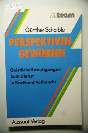 Perspektiven gewinnen. Geistliche Ermutigungen zum Dienst in Kraft und Vollmacht Books