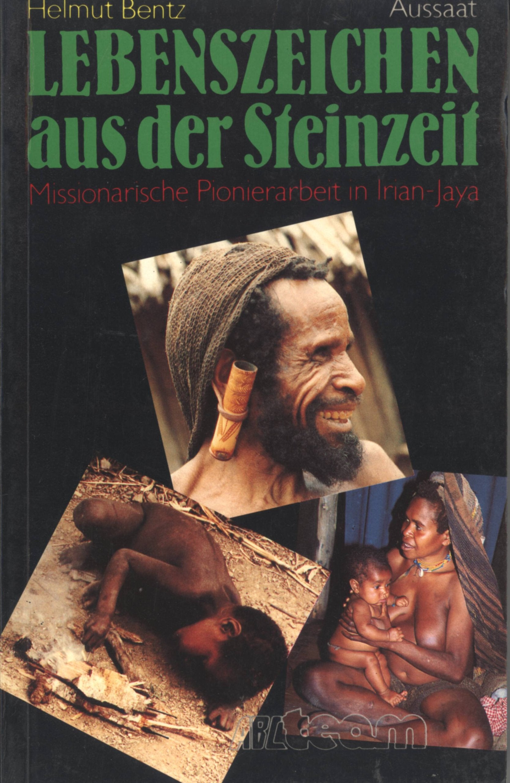 Lebenszeichen aus der Steinzeit: Missionarische Pionierarbeit in Irian Jaya Religion & Esotericism