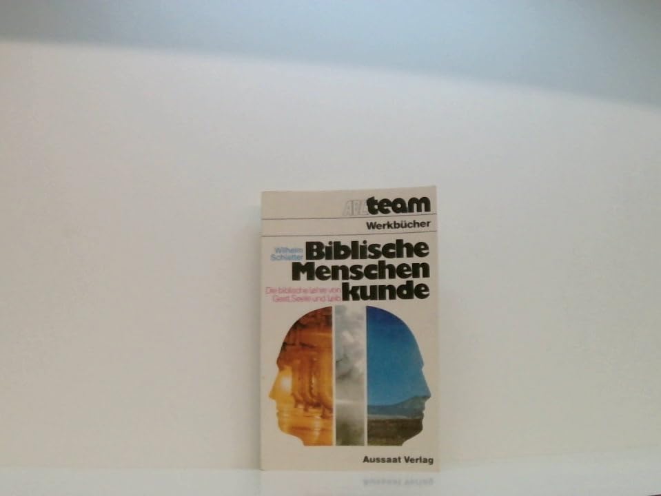 Wilhelm Schlatter: Biblische Menschenkunde - Die biblische Lehre von Geist, Seele und Leib Books