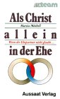 Als Christ allein in der Ehe: Wenn der Ehepartner nicht glaubt Religion & Esotericism
