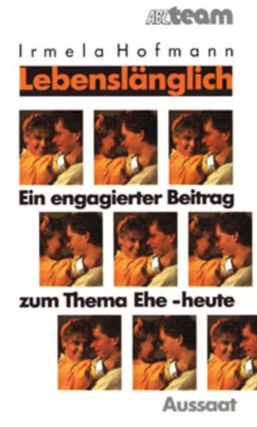 Lebenslänglich: Ein engagierter Beitrag zum Thema Ehe - heute Books