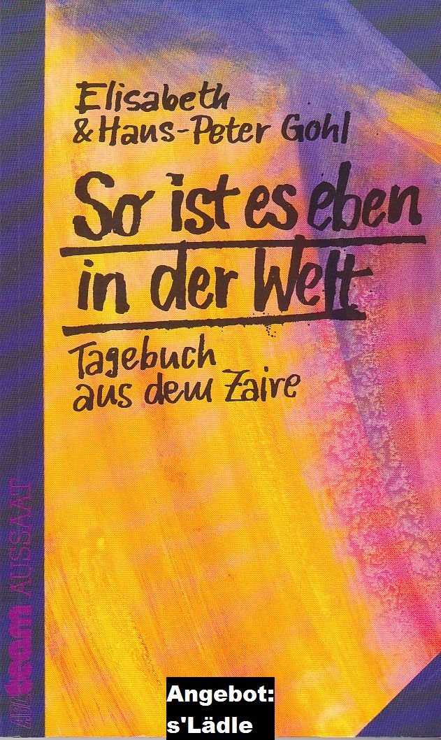 So ist es eben in der Welt. Tagebuch aus dem Zaire Books