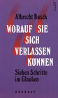 Worauf Sie sich verlassen können. Sieben Schritte im Glauben Books