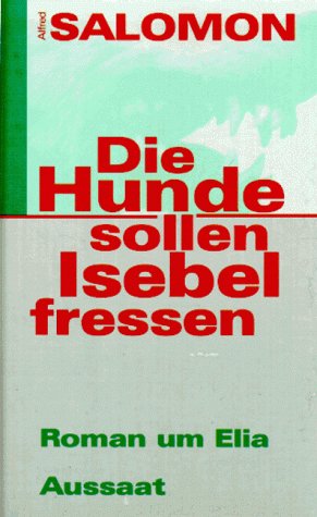 Die Hunde sollen Isebel fressen. Roman über Elia Books