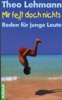 Mir fehlt doch nichts. Reden für junge Leute Books