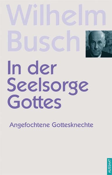In der Seelsorge Gottes: Angefochtene Gottesknechte (ABCteam-Taschenbücher - Aussaat) Religion & Esotericism