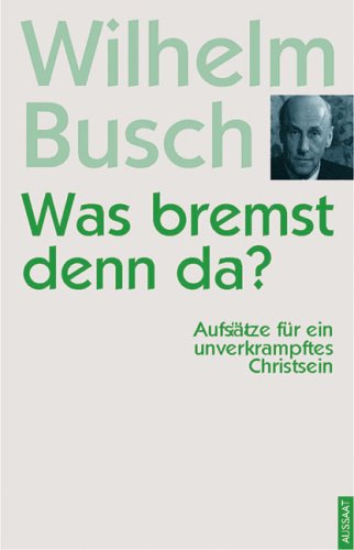 Was bremst denn da?: Aufsätze für ein unverkrampftes Christsein Politics & Society