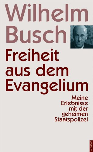 Freiheit aus dem Evangelium: Meine Erlebnisse mit der Geheimen Staatspolizei Politics & Society