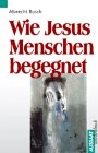 Wie Jesus Menschen begegnet Books