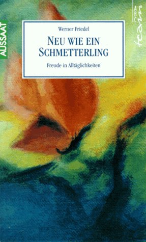 Neu wie ein Schmetterling. Freude in Alltäglichkeiten Religion & Esotericism