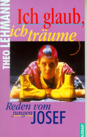 Ich glaub, ich träume. Reden vom jungen Josef Religion & Esotericism