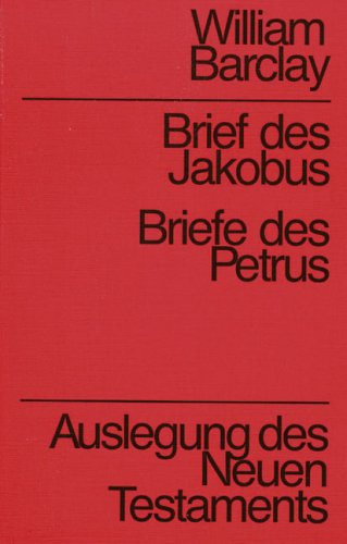 Auslegung des Neuen Testaments / Briefe des Jakobus /Briefe des Petrus Essays & Short Stories