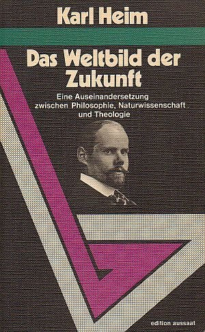 Das Weltbild der Zukunft. Eine Auseinandersetzung zwischen Philosophie, Naturwissenschaft und Theologie Books