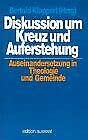 Diskussion um Kreuz und Auferstehung. Auseinandersetzung in Theologie und Gemeinde Religion & Esotericism
