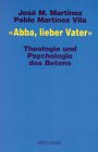 Abba, lieber Vater. Theologie und Psychologie des Betens Self-help