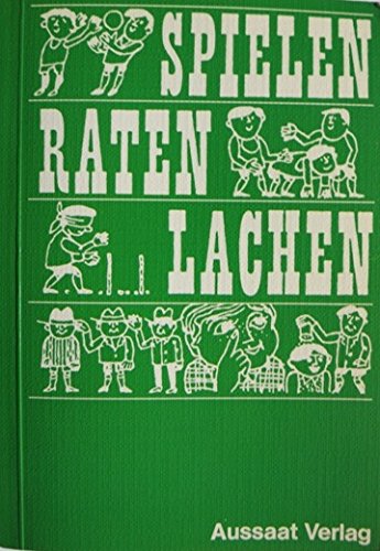 Spielen, Raten, Lachen. Fröhliche Spiele für das Heim, für den grünen Rasen, für den Lagerzirkus, für Wald und Wasser, Ballspiele Leisure & Fun