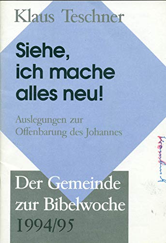 Siehe, ich mache alles neu!. Gemeindeheft zur Bibelwoche 1994/95 Books