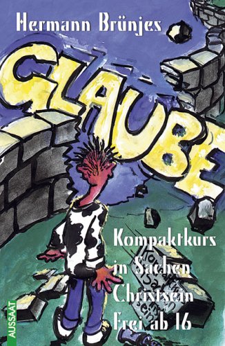 Glaube - Kompaktkurs in Sachen Christsein, frei ab 16 Religion & Esotericism